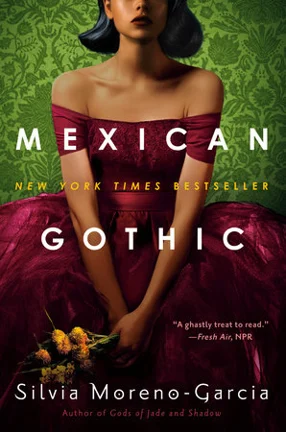 Mexican Gothic — Silvia Moreno-Garcia