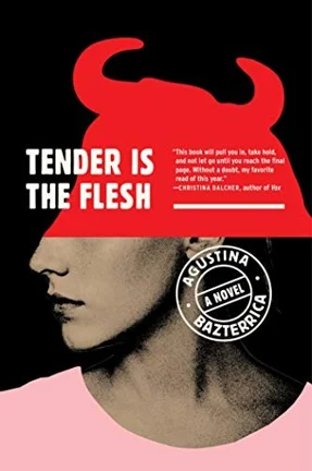Tender Is the Flesh — Agustina Bazterrica